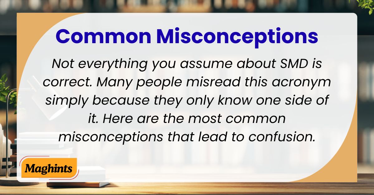 SMD Common Misconceptions